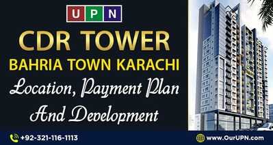 CDR Tower Bahria Town Karachi – Location Payment Plan and Development